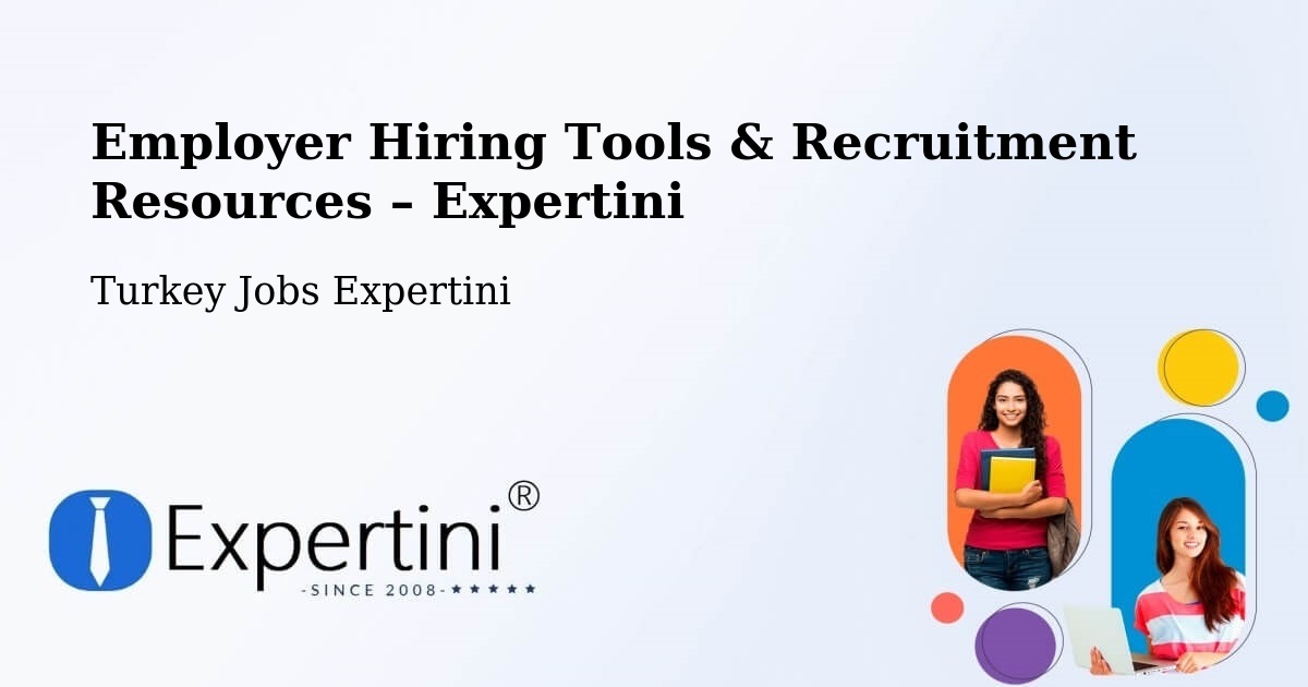 Employer Hiring Tools & Recruitment Resources – Şabanözü - Şabanözü, Turkey Jobs Expertini